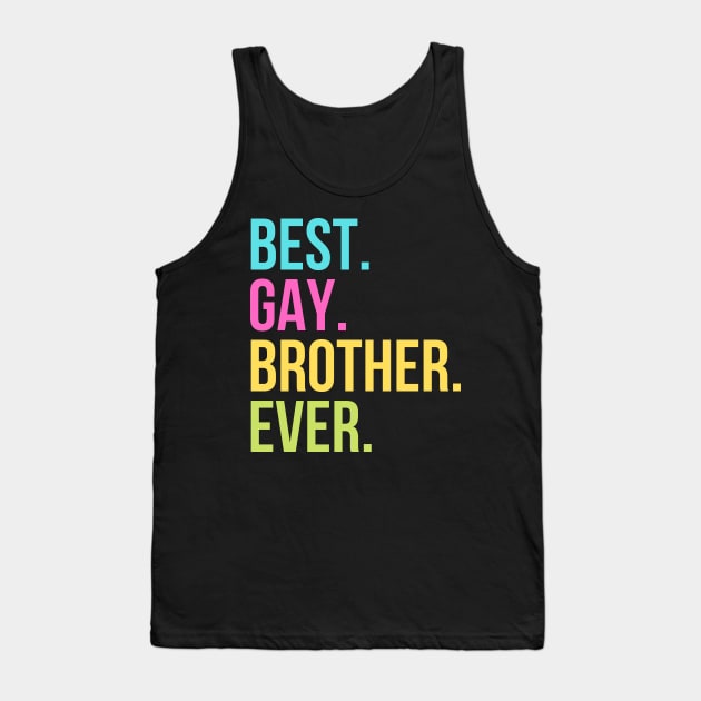 Best Gay Brother Ever Tank Top by PlantSlayer